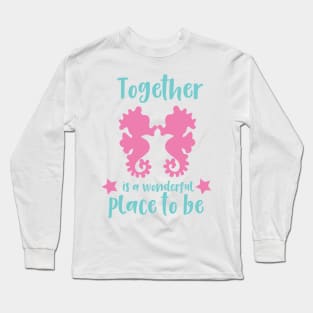 Together Is A Wonderful Place To Be, Seahorses Long Sleeve T-Shirt